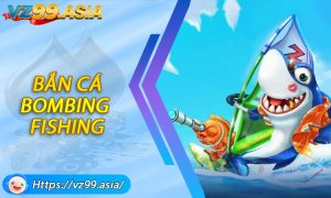 Bắn Cá Bombing Fishing