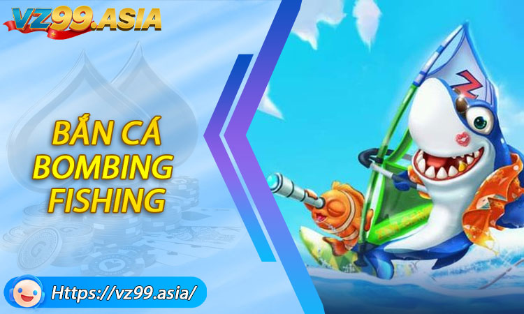 Bắn Cá Bombing Fishing