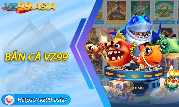 Bắn Cá VZ99