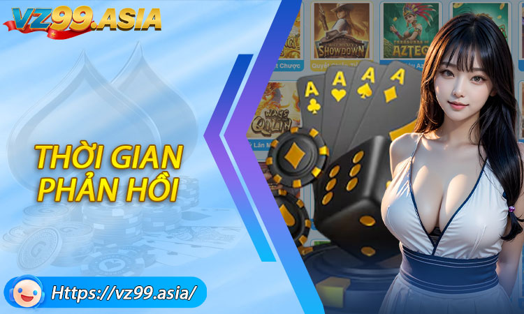 Thời gian phản hồi và quy trình hỗ trợ tại VZ99